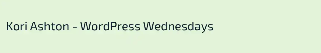 Kori Ashton - WordPress Wednesdays